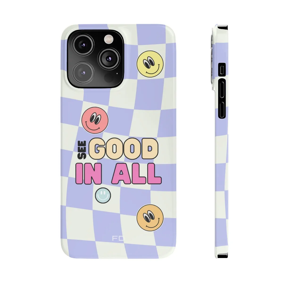 Happy Smiley Face Positive Message Slim Case for iPhone 14, 14 PRO and 14 PRO MAX