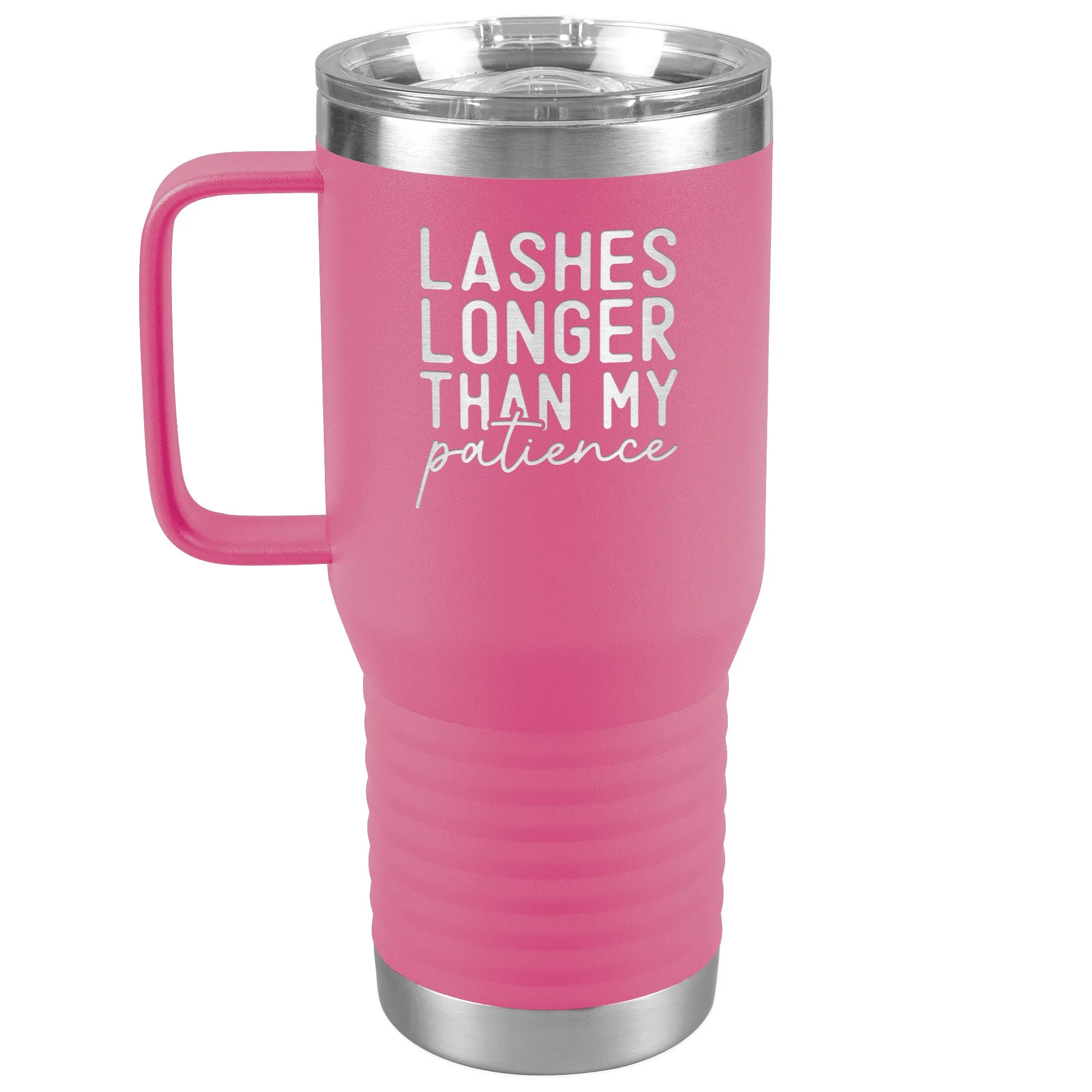 Lashes Longer Than My Patience 20oz Tumbler with Handle