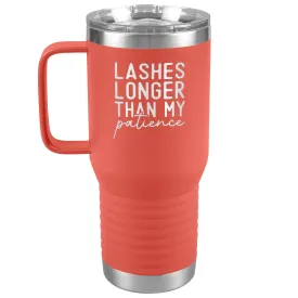 Lashes Longer Than My Patience 20oz Tumbler with Handle